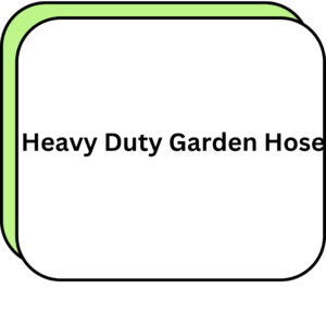 Heavy Duty Garden Hose