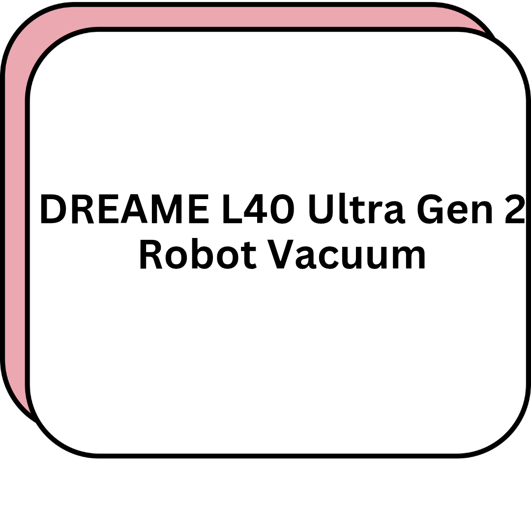 DREAME L40 Ultra Gen 2 Robot Vacuum