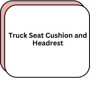 Truck Seat Cushion and Headrest