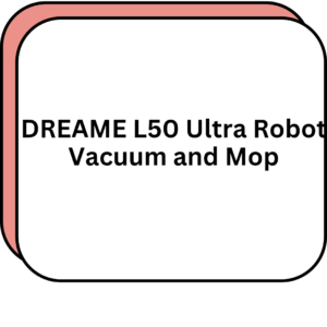 DREAME L50 Ultra Robot Vacuum and Mop