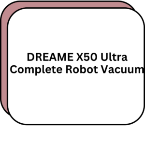 DREAME X50 Ultra Complete Robot Vacuum