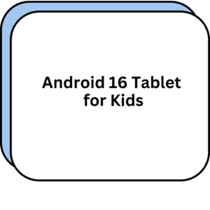 Android 16 Tablet for Kids