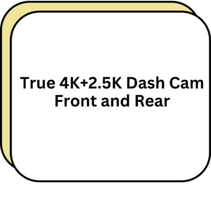 True 4K+2.5K Dash Cam Front and Rear