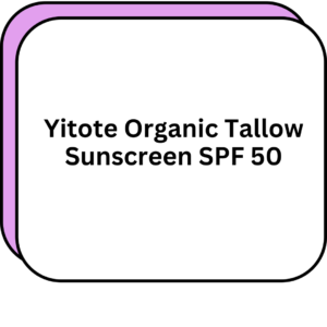 Yitote Organic Tallow Sunscreen SPF 50