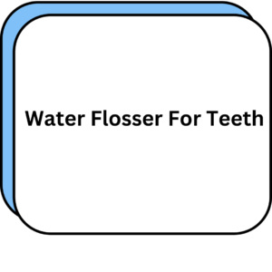 Water Flosser For Teeth