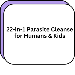 22-in-1 Parasite Cleanse for Humans & Kids