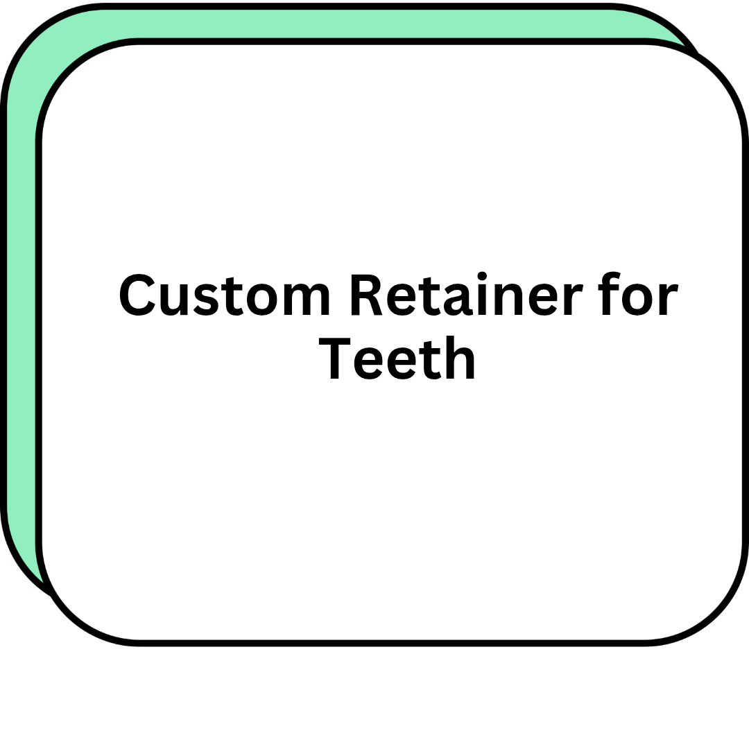 Custom Retainer for Teeth