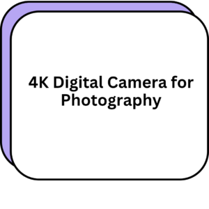 4K Digital Camera for Photography