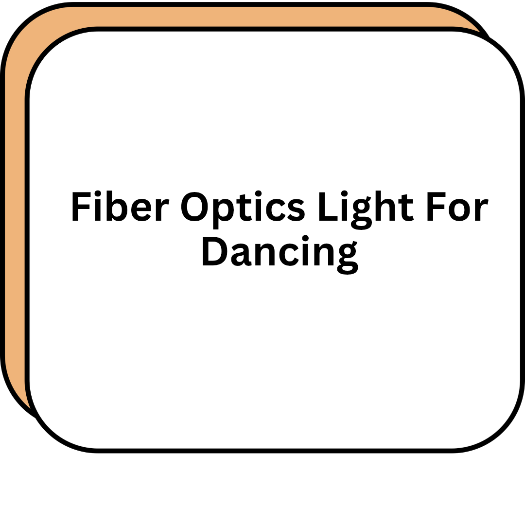 Fiber Optics Light For Dancing