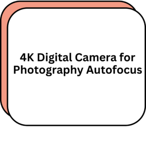 4K Digital Camera for Photography Autofocus