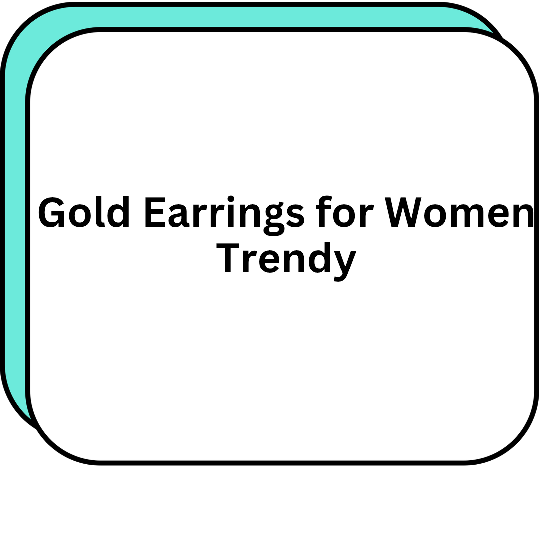 Gold Earrings for Women Trendy