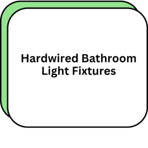 Hardwired Bathroom Light Fixtures