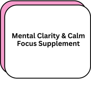 Mental Clarity & Calm Focus Supplement
