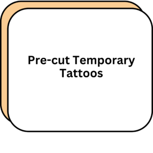 Pre-cut Temporary Tattoos