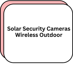 Solar Security Cameras Wireless Outdoor