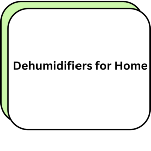 Dehumidifiers for Home