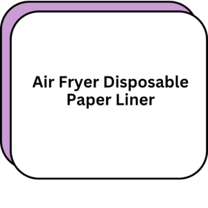 Air Fryer Disposable Paper Liner