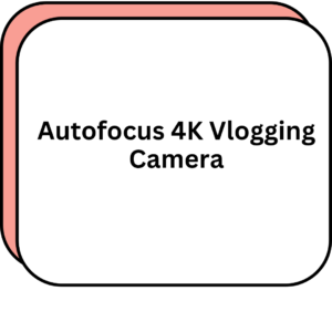 Autofocus 4K Vlogging Camera