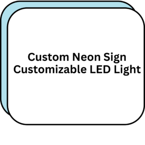 Custom Neon Sign Customizable LED Light