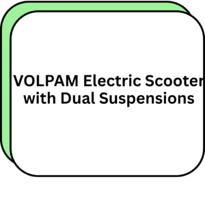 VOLPAM Electric Scooter with Dual Suspensions