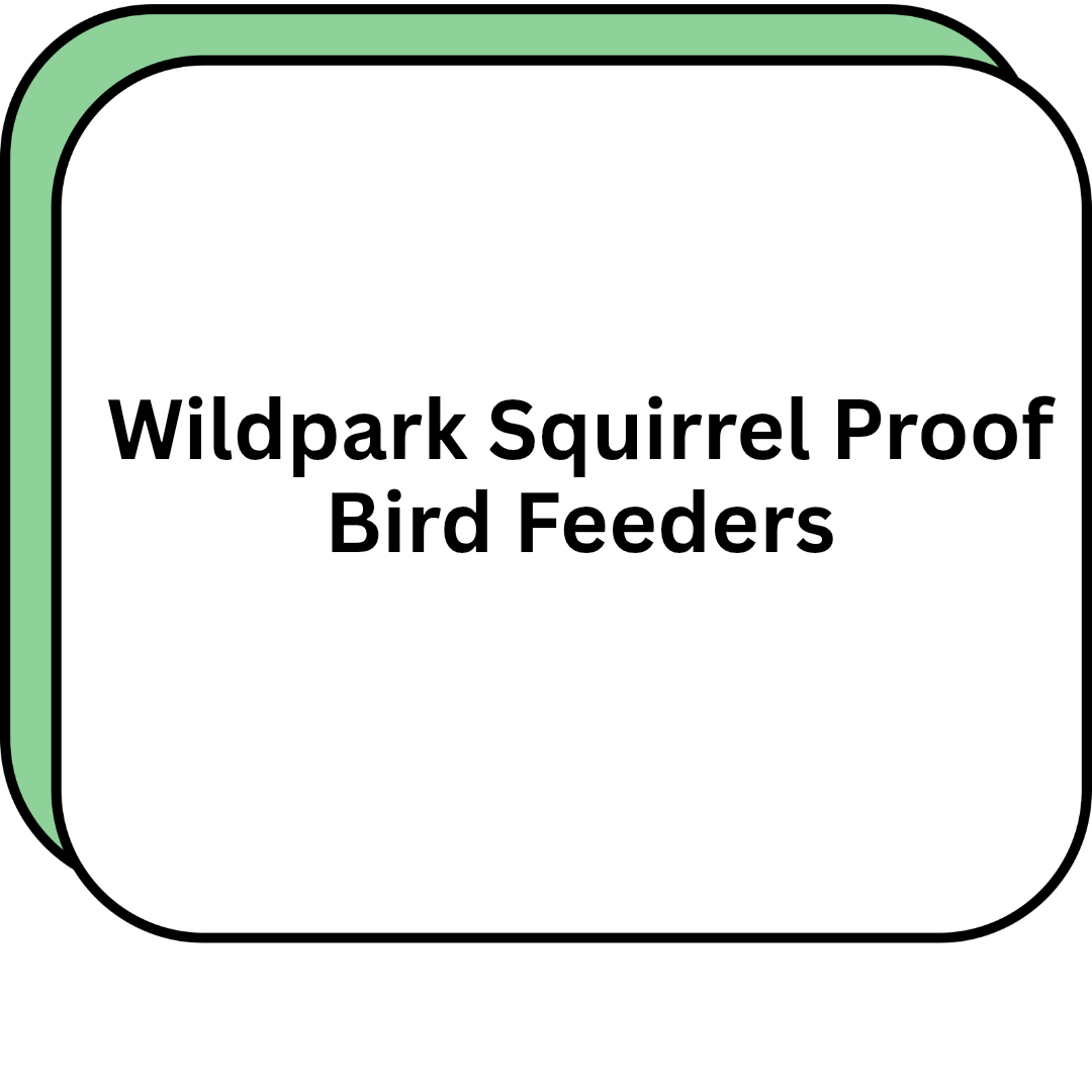 Wildpark Squirrel Proof Bird Feeders