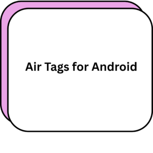 Air Tags for Android
