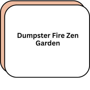 Dumpster Fire Zen Garden