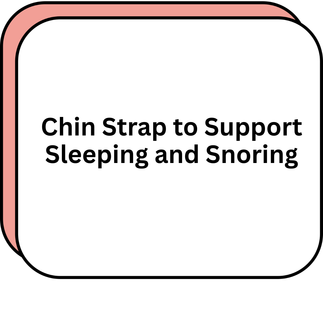 Chin Strap to Support Sleeping and Snoring
