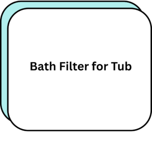 Bath Filter for Tub