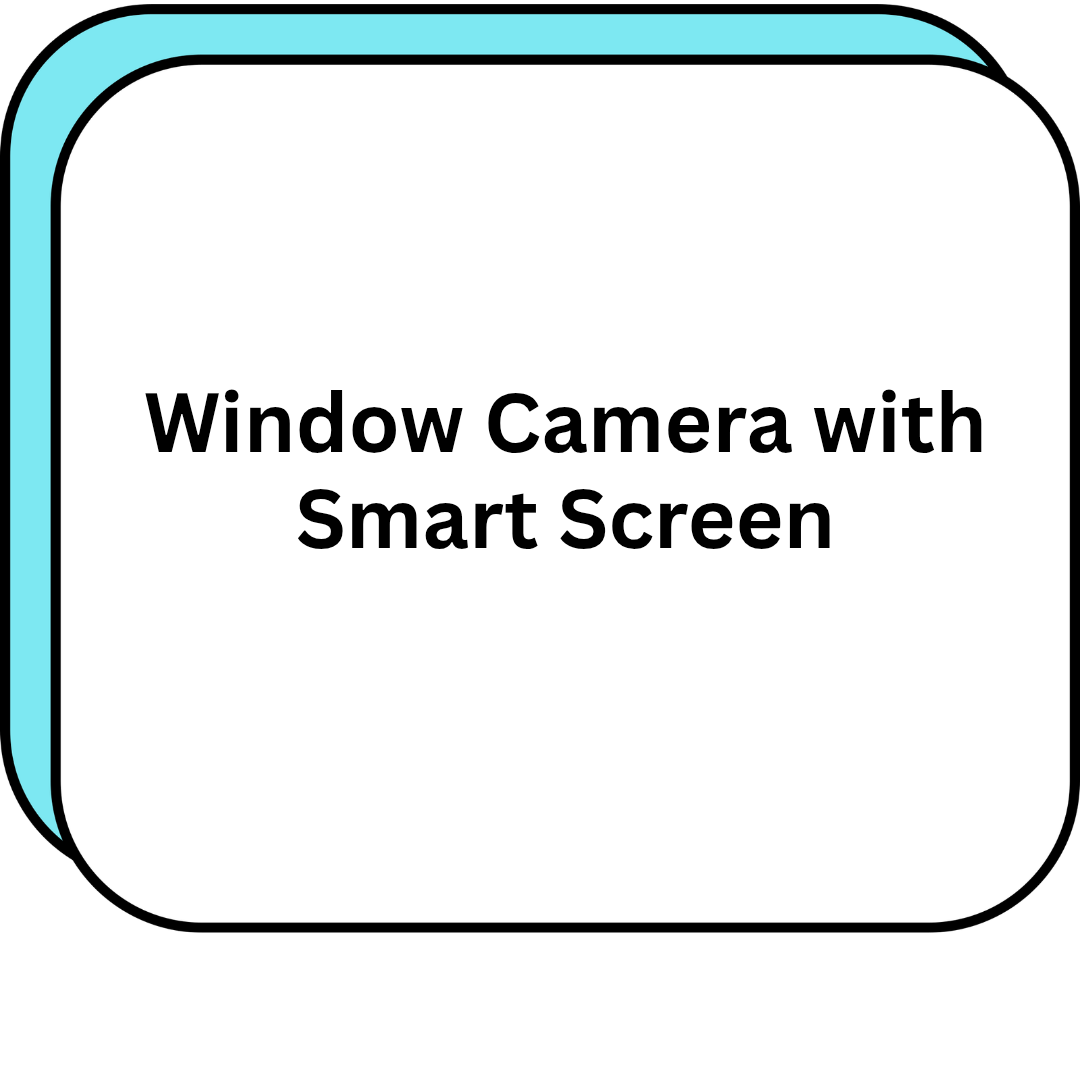 Window Camera with Smart Screen