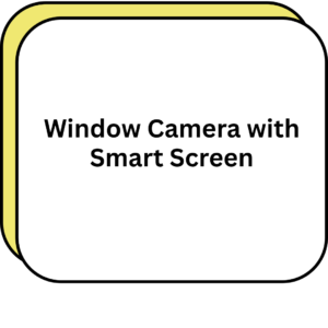 Window Camera with Smart Screen