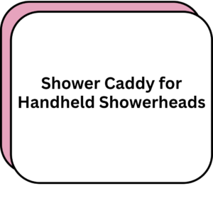 Shower Caddy for Handheld Showerheads