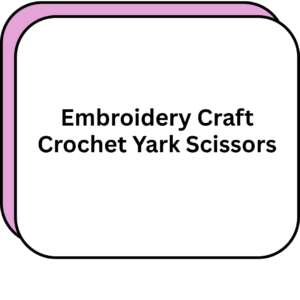 Embroidery Craft Crochet Yark Scissors