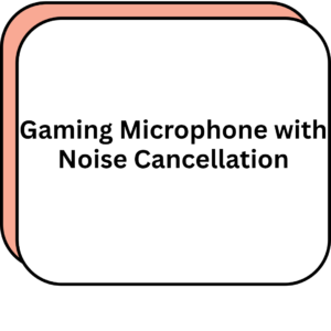Gaming Microphone with Noise Cancellation