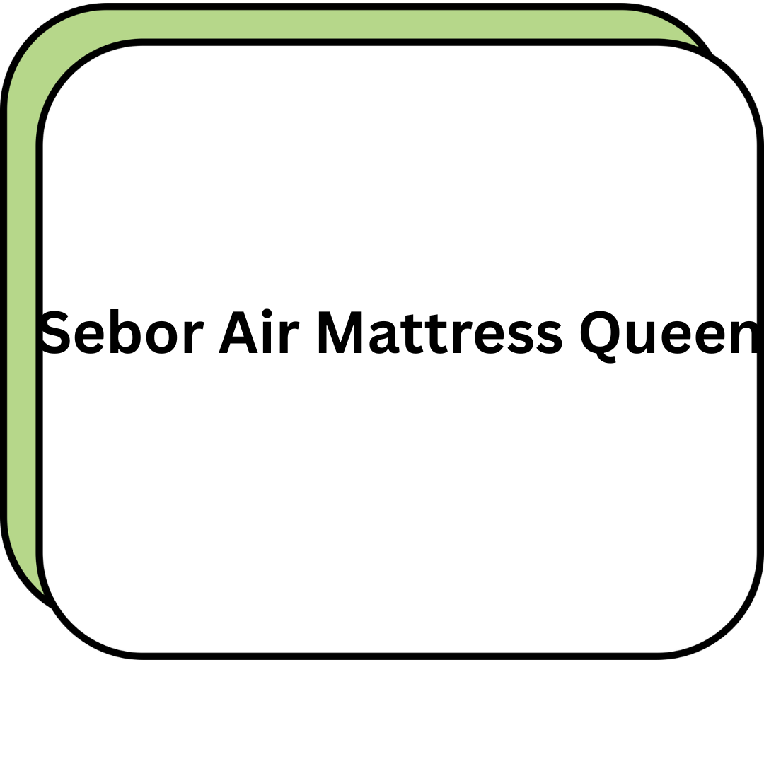 Sebor Air Mattress Queen