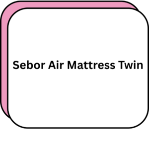 Sebor Air Mattress Twin