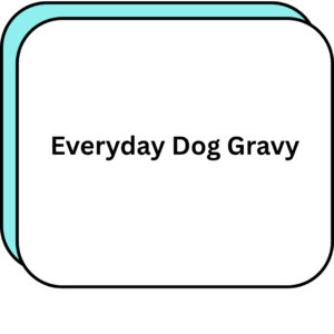 Everyday Dog Gravy