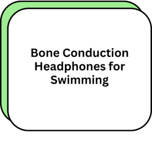 Bone Conduction Headphones for Swimming