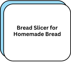Bread Slicer for Homemade Bread
