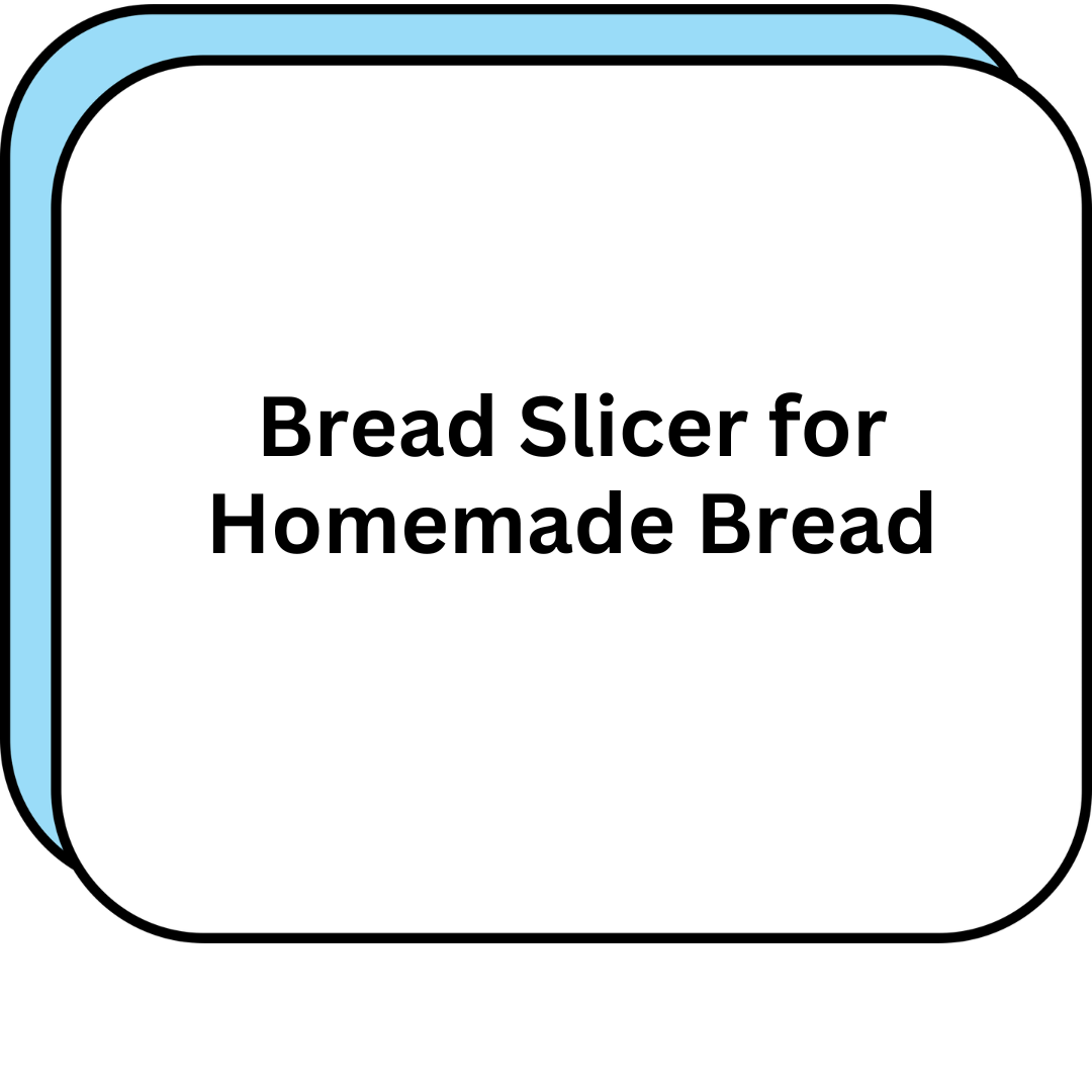 Bread Slicer for Homemade Bread