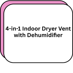 4-in-1 Indoor Dryer Vent with Dehumidifier