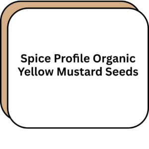 Spice Profile Organic Yellow Mustard Seeds