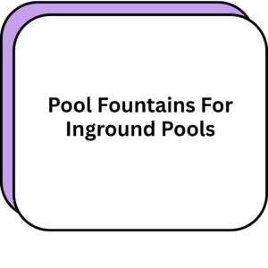 Pool Fountains For Inground Pools