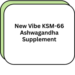 New Vibe KSM-66 Ashwagandha Supplement
