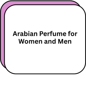 Arabian Perfume for Women and Men