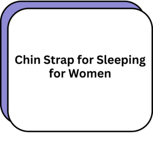 Chin Strap for Sleeping for Women