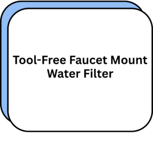 Tool-Free Faucet Mount Water Filter