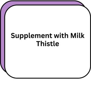 Supplement with Milk Thistle