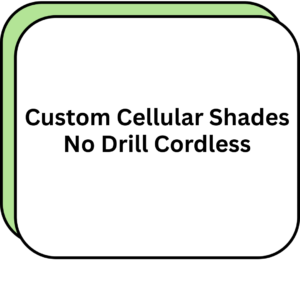 Custom Cellular Shades No Drill Cordless