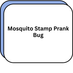 Mosquito Stamp Prank Bug